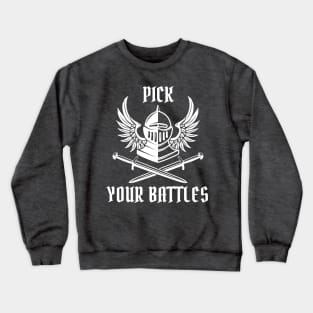 You Have To Pick Your Battles Crewneck Sweatshirt